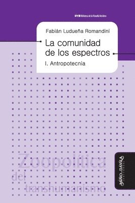 Fabián Ludueña Romandini - La comunidad de los espectros I: Antropotecnia, Häftad
