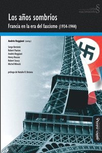 bokomslag Los años sombríos. Francia en la era del fascismo (1934-1944)