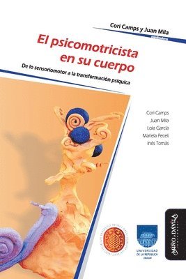 Cori Camps, Juan Mila - El psicomotricista en su cuerpo: De lo sensoriomotor a la transformación psíquica, Häftad