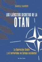 Daniele Ganser - Los ejércitos secretos de la OTAN : la Operación Gladio y el terrorismo en Europa Occidental, Häftad