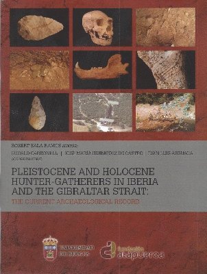 Robert Sala Ramos, Eudald Carbonell, Jose Maria Bermudez de Castro, Juan Luis Arsuaga - Pleistocene and Holocene Hunter-Gatherers in Iberia and the Gibraltar Strait, Häftad