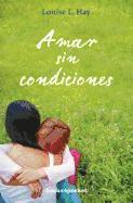 bokomslag Amar Sin Condiciones = Love Without Conditions