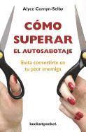 Alyce Cornyn-Selby - Como Superar el Autosabotaje = What's Your Sabotage?, Häftad