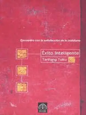 Tarthang Tulku - Éxito Inteligente: Encuentro Con La Satisfacción de Lo Cotidiano, Häftad. Tillgänglighet: Tillfälligt slut