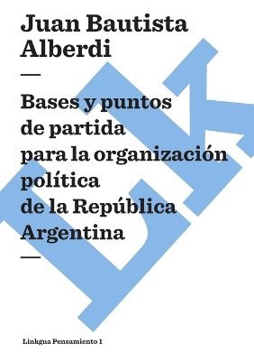 bokomslag Bases y puntos de partida para la organizacin poltica de la Repblica Argentina