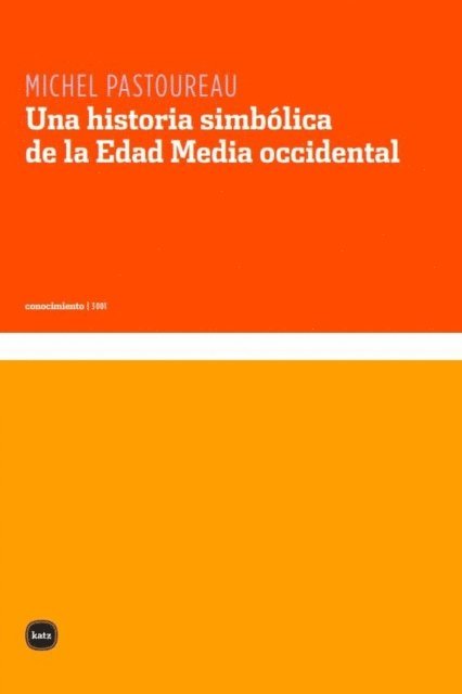 Michel Pastoureau - Pastoureau, M: Una historia simbólica de la Edad Media occid, Häftad