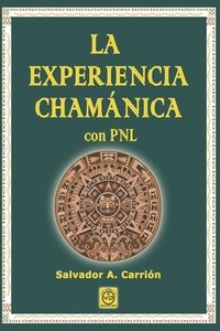 bokomslag LA EXPERIENCIA CHAMANICA con PNL