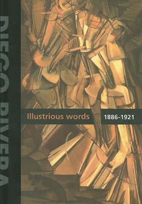 Diego Rivera: Illustrious Words 1886-1921 Vol.1 1