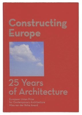 bokomslag Constructing Europe. 25 years of Architecture