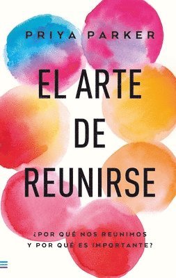 Priya Parker - Arte de Reunirse, El, Häftad