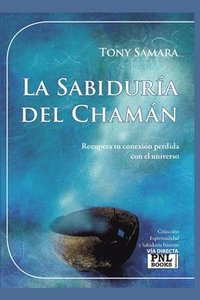bokomslag La Sabiduria del Chaman