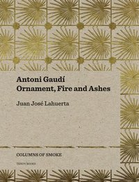 bokomslag Antoni Gaud  Ornament, Fire and Ashes