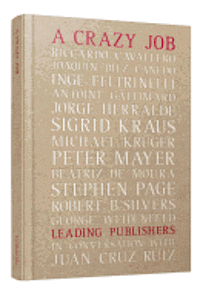 Crazy Job: Leading Publishers in Conversation with Juan Cruz Ruiz
