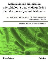 bokomslag Manual de laboratorio de microbiología para el diagnóstico de infecciones gastrointestinales: Manual clínico y técnico de ayuda al diagnóstico microbi