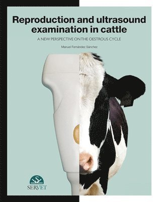 Reproduction and ultrasound examination in cattle. A new perspective on the oestrous cycle