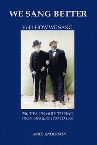 bokomslag We Sang Better: 1 250 Tips on How to Sing from Singers 1800 to 1960