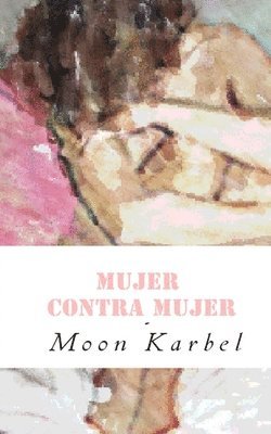 Moon Karbel, Ediciones Ofisa - Mujer contra mujer, Häftad