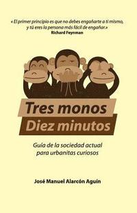 bokomslag Tres Monos, Diez Minutos: Guía de la sociedad actual para urbanitas curiosos