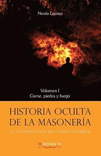 bokomslag Historia oculta de la masonería I: Carne, piedra y fuego