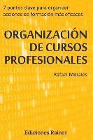 bokomslag Organizacion de Cursos Profesionales: Siete puntos clave para organizar acciones formativas más eficaces