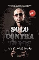 Solo contra todos: Decicado a todas las personas que supieron perdonar