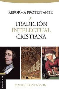 bokomslag La Reforma Protestante Y La Tradicin Intelectual Cristiana
