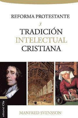 bokomslag La Reforma Protestante Y La Tradicin Intelectual Cristiana