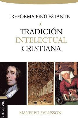 Reforma Protestante Y La Tradición Intelectual Cristiana