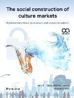 Jordi Lopez-Sintas - The social construction of culture markets: Between incentives to creation and access to culture, Häftad