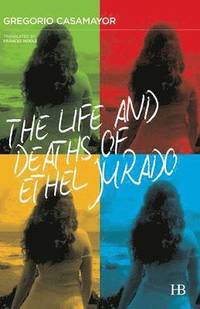 bokomslag Life and Deaths of Ethel Jurado