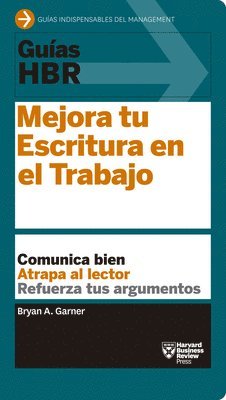 Harvard Business Review - Guías Hbr: Mejora Tu Escritura En El Trabajo (HBR Guide to Better Business Writing Spanish Edition), Häftad