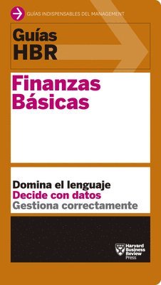 Guías Hbr: Finanzas Básicas (HBR Guide to Finance Basics for Managers Spanish Edition) 1