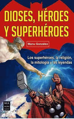 Manu González - Dioses, Héroes Y Superhéroes, Häftad