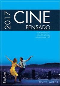 bokomslag Cine Pensado 2017. Estudios críticos sobre 36 películas estrenadas en 2017