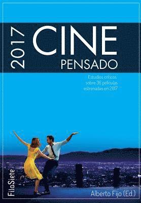 bokomslag Cine Pensado 2017. Estudios críticos sobre 36 películas estrenadas en 2017