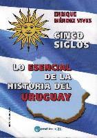 bokomslag Cinco siglos : lo esencial de la historia de Uruguay