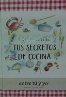 bokomslag Cuéntame tus secretos de cocina : entre tú y yo