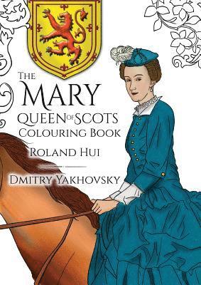 Roland Hui - Mary, Queen of Scots Colouring Book, Häftad