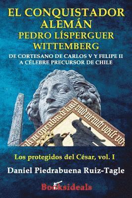 bokomslag El conquistador aleman Pedro Lisperguer Wittemberg