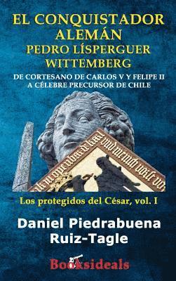 bokomslag El conquistador aleman Pedro Lisperguer Wittemberg