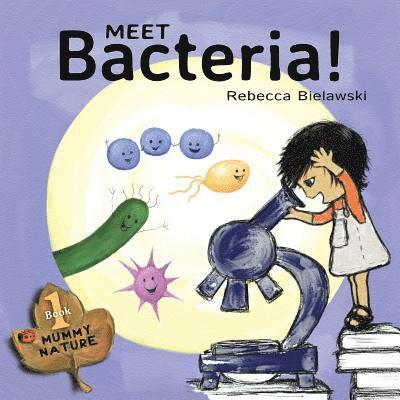 Meet Bacteria! 1