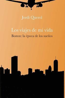 bokomslag Los viajes de mi vida: Boston: la época de los sueños