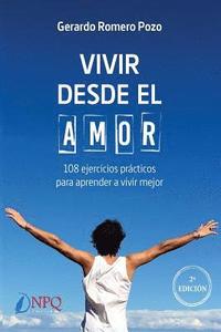 bokomslag Vivir desde el amor. 108 ejercicios practicos para aprender a vivir mejor