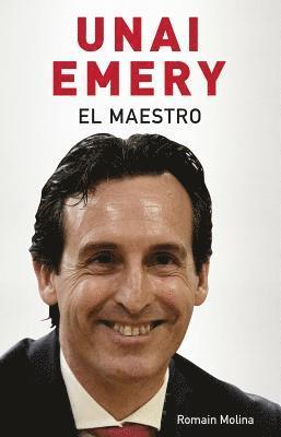 Unai Emery. El Maestro 1