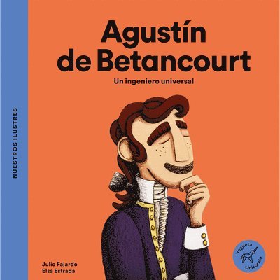 Agustín de Betancourt / Agustín de Betancourt: Un Ingeniero Universal / A Universal Engineer
