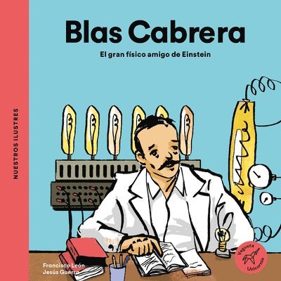 Blas Cabrera / Blas Cabrera: El Gran Físico Amigo de Einstein / The Great Physicist Friend of Einstein 1