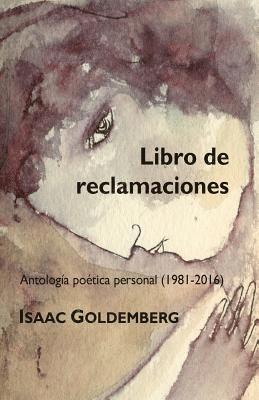 Libro de reclamaciones: Antología poética personal (1981-2016) 1