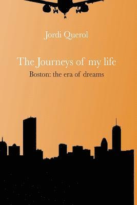 bokomslag The journeys of my life: Boston: the era of dreams