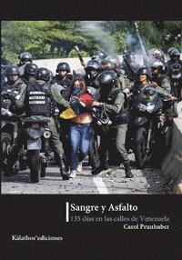 bokomslag Sangre y asfalto, 135 das en las calles de Venezuela