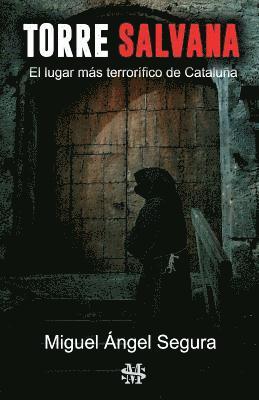Torre Salvana: El lugar más terrorífico de Cataluña